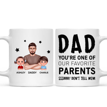 Dad You're One Of My Favorite Parents Don't Tell Mom Funny Personalized Mug