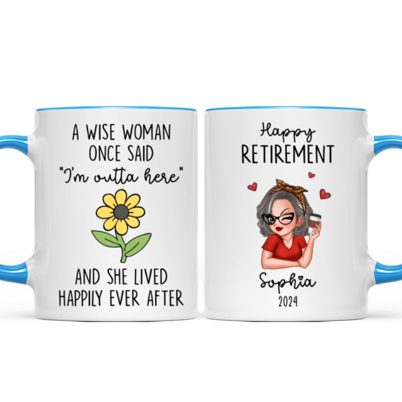 A Wise Woman Once Said I'm Outta Here Happy Retirement Funny Gift Personalized Mug