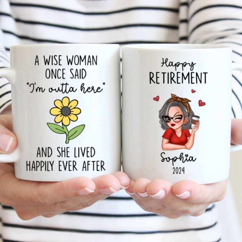 A Wise Woman Once Said I'm Outta Here Happy Retirement Funny Gift Personalized Mug
