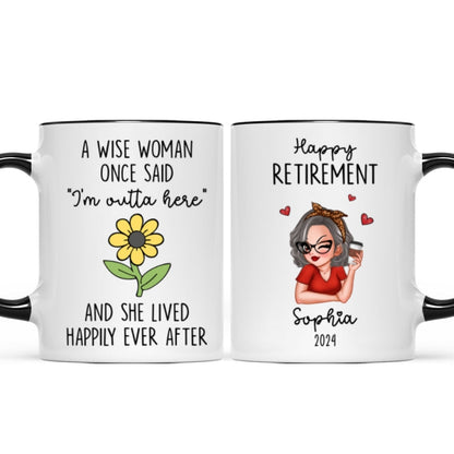 A Wise Woman Once Said I'm Outta Here Happy Retirement Funny Gift Personalized Mug