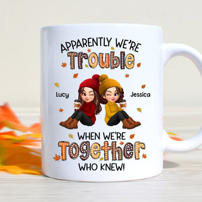Fall Season Besties Apparently We're Trouble When We're Together - Personalized Mug