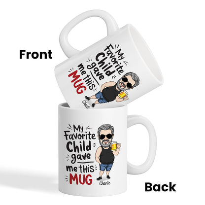 My Favorite Child Gave Me This Mug, Funny Father's Day Gift For Dad