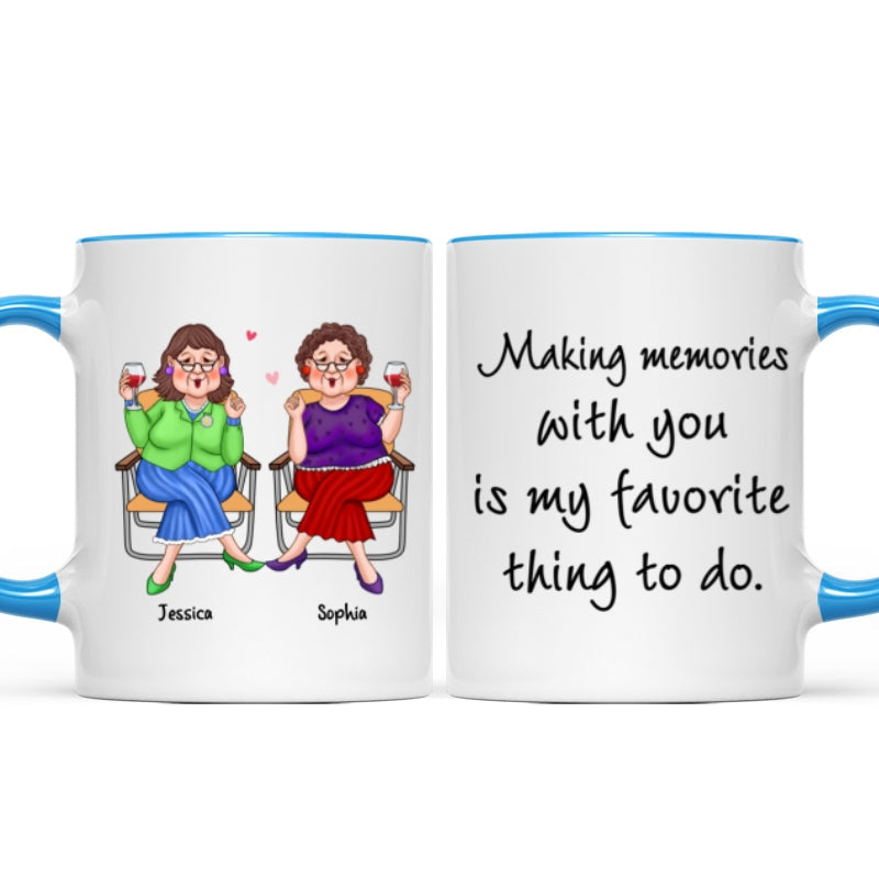 Making Memories With You Is My Favorite Thing Old Best Friends Gift For Besties Personalized Mug