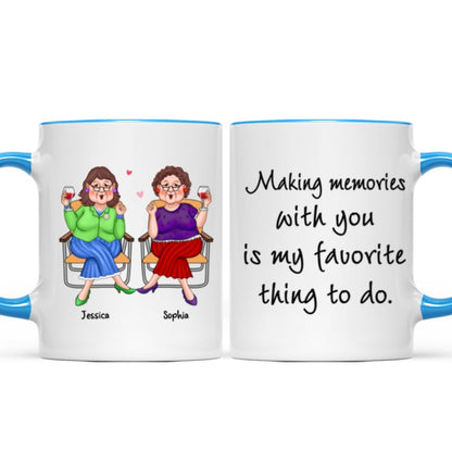 Making Memories With You Is My Favorite Thing Old Best Friends Gift For Besties Personalized Mug