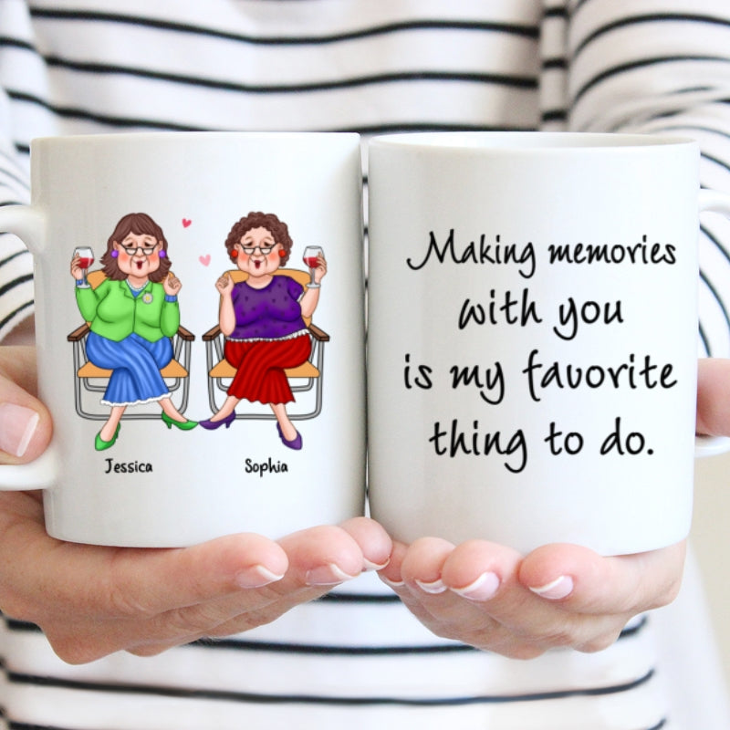 Making Memories With You Is My Favorite Thing Old Best Friends Gift For Besties Personalized Mug