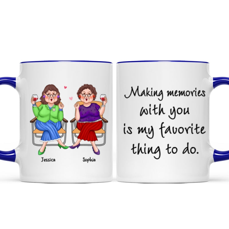Making Memories With You Is My Favorite Thing Old Best Friends Gift For Besties Personalized Mug