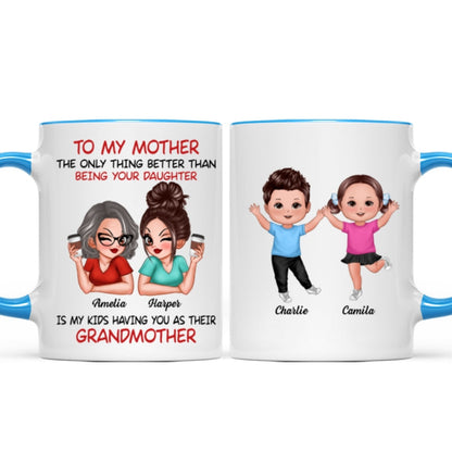 To My Mom Gift From Daughter My Kids Having You As Their Grandmother Personalized Mug