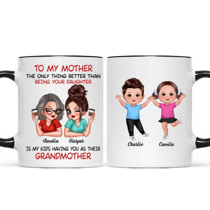 To My Mom Gift From Daughter My Kids Having You As Their Grandmother Personalized Mug