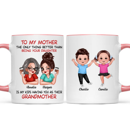 To My Mom Gift From Daughter My Kids Having You As Their Grandmother Personalized Mug