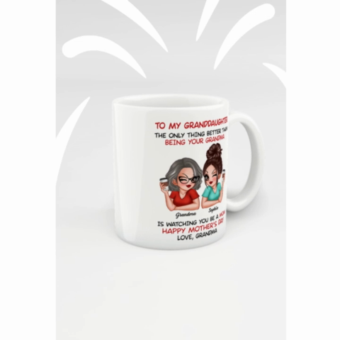 To My Granddaughter From Grandma Happy Mother's Day Personalized Mug, Gift For Granddaughter
