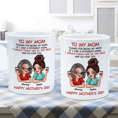 To My Mom Thanks For Being My Mom Funny Gift For Mom Personalized Mug