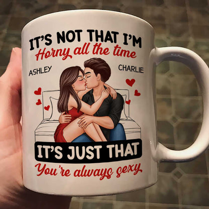 Couple Kissing Sitting It's Just That You Are Always Sexy Funny Gift For Him For Her Personalized Mug