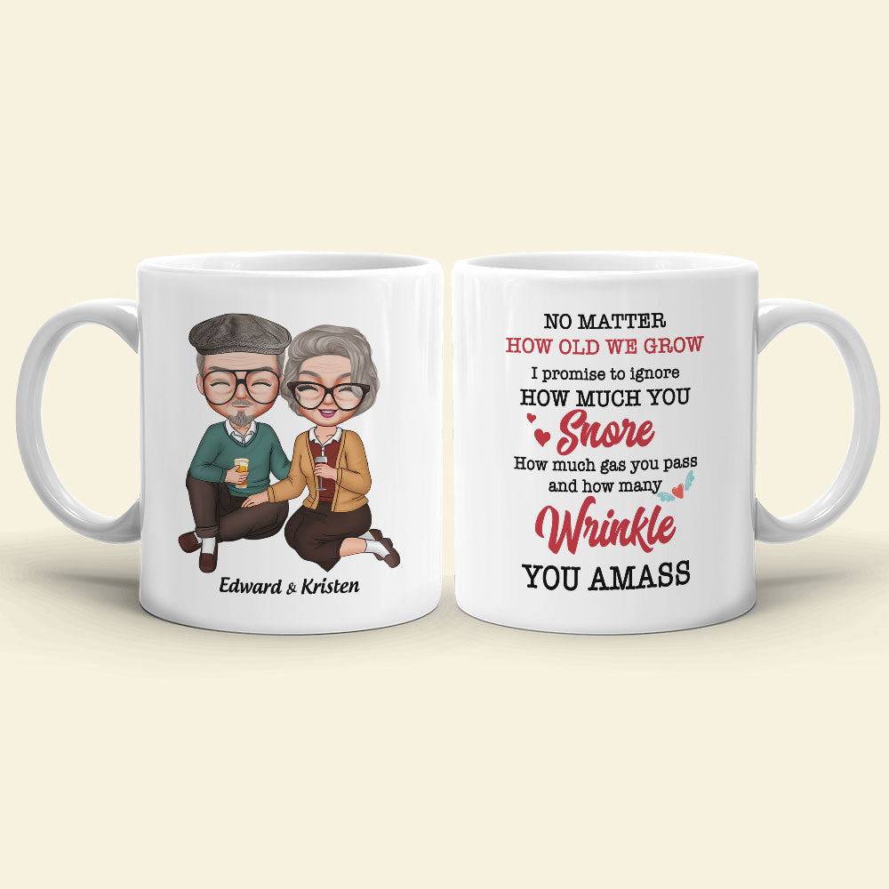 No Matter How Old We Grow I Promise To Ignore How Much You Snore, Old Couple Happiness White Tea Coffee Mug