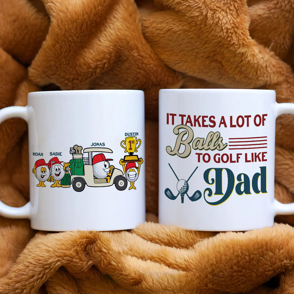 It Takes A Lot Of Balls To Golf Like Dad/Grandpa - Personalized White Mug