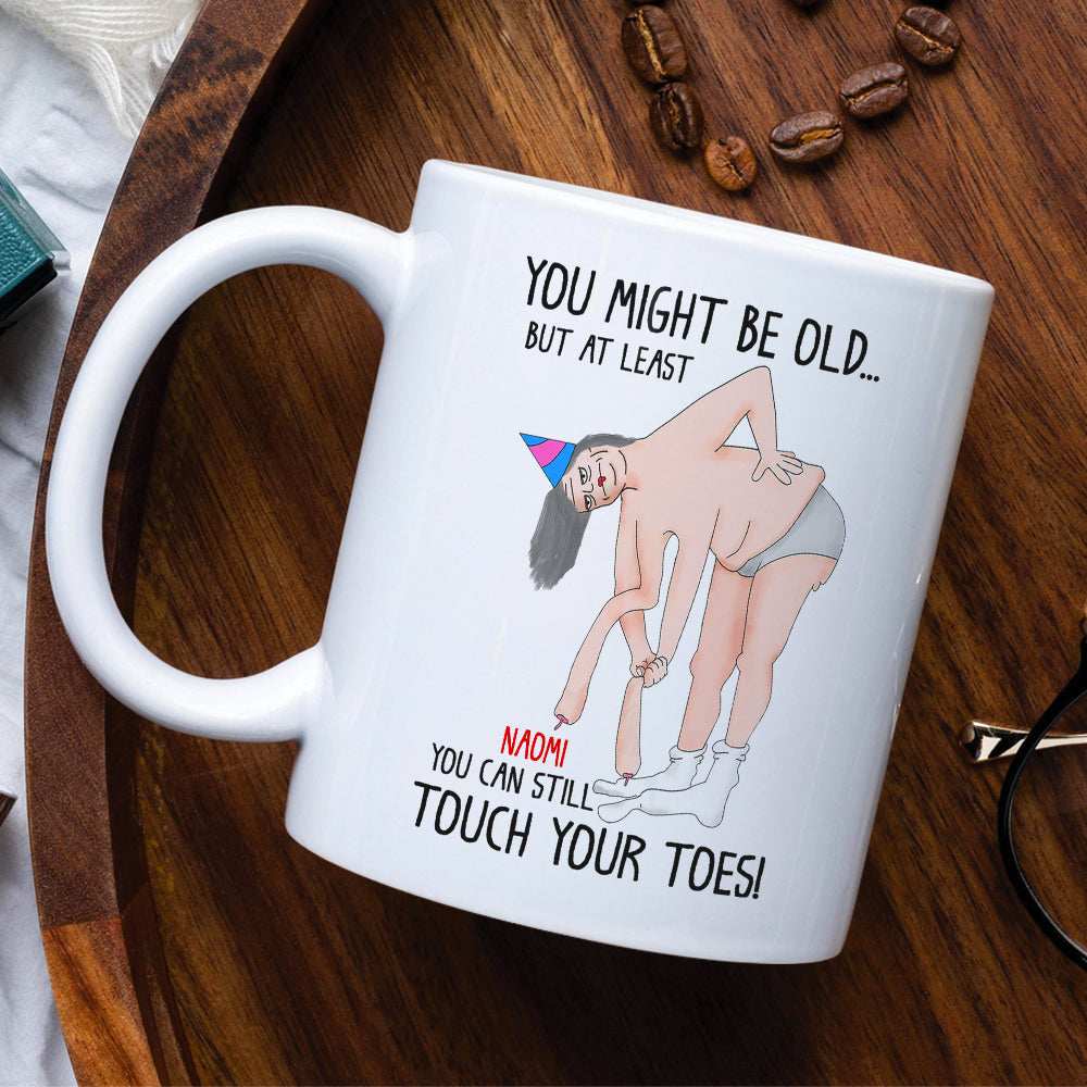 You Might Be Old But At Least You Can Still Touch Your Toes, Funny Couple White Mug