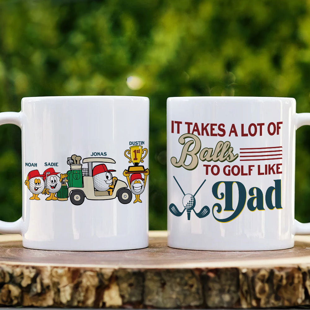 It Takes A Lot Of Balls To Golf Like Dad/Grandpa - Personalized White Mug