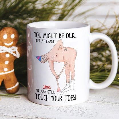 You Might Be Old But At Least You Can Still Touch Your Toes, Funny Couple White Mug