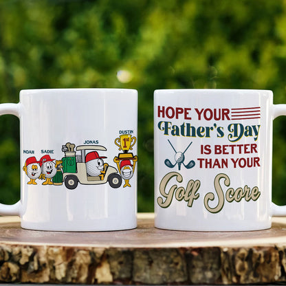 Hope Your Father's Day Is Better Than Your Golf Score - Personalized White Mug