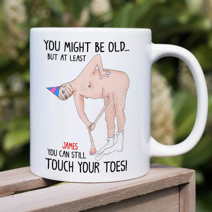 You Might Be Old But At Least You Can Still Touch Your Toes, Funny Couple White Mug