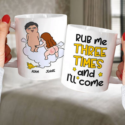 Rub Me Three Times And I'll Come Personalized Funny Couple Coffee Mug 03HULI020323TM Gift For Couple