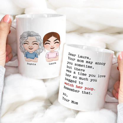 Your Mom May Annoy You Sometime, But There Was A Time You Love Her So Much You Begged To Watch Her Poop - Personalized Mug - Gift For Child