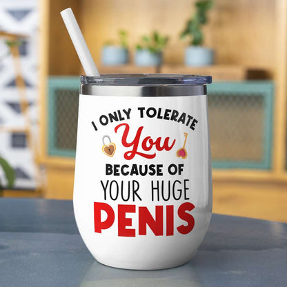 I Only Tolerate You Because Of Your Huge Penis Personalized Mug, Couple Gift