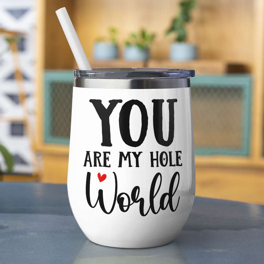 You Are My Hole World, Personalized Funny Mug