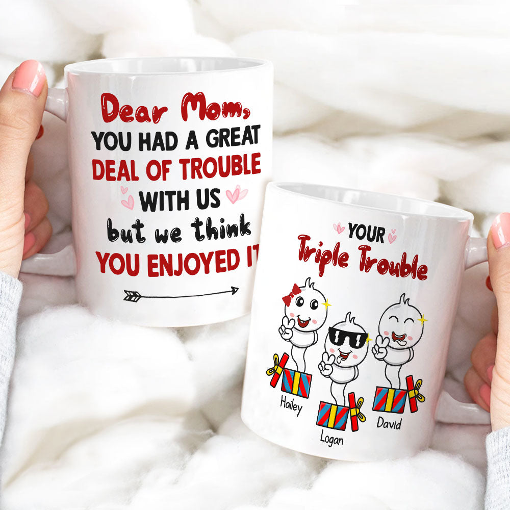 Dear Mom You Had A Great Deal Of Trouble With Us - Personalized Mother's Day Sperm Mug - Gift For Mom
