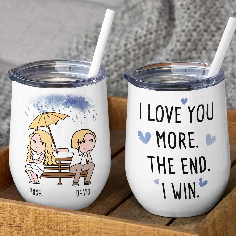 I Love You More The End I Win, Personalized Couple Mug, Wine Tumbler, Accent Mug