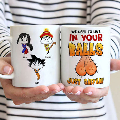 We Used To Live In Your Balls, Gift For Dad, Personalized Coffee Mug, Funny Sperm Mug 02DNTI190623HA