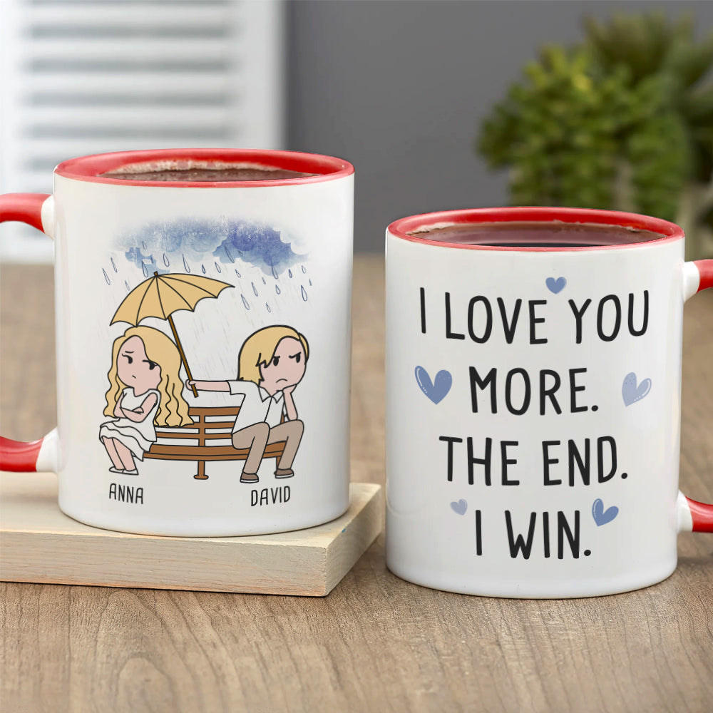I Love You More The End I Win, Personalized Couple Mug, Wine Tumbler, Accent Mug