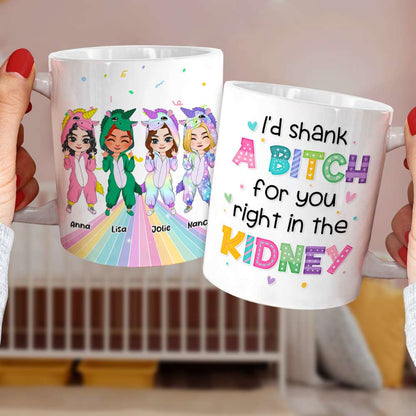 I'd Shank A Bitch For You, Personalized Coffee Mug, Gift For Friends, Funny Unicorn Friends Mug