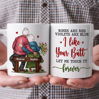 Roses Are Red Violets Are Blue I Like Your Butt Let Me Touch It Forever, Old Couple Married White Mug