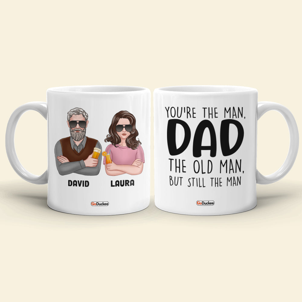 Dad You're The Man The Old Man But Still The Man, Personalized White Mug, Funny Father's Day Gifts