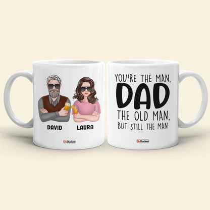 Dad You're The Man The Old Man But Still The Man, Personalized White Mug, Funny Father's Day Gifts