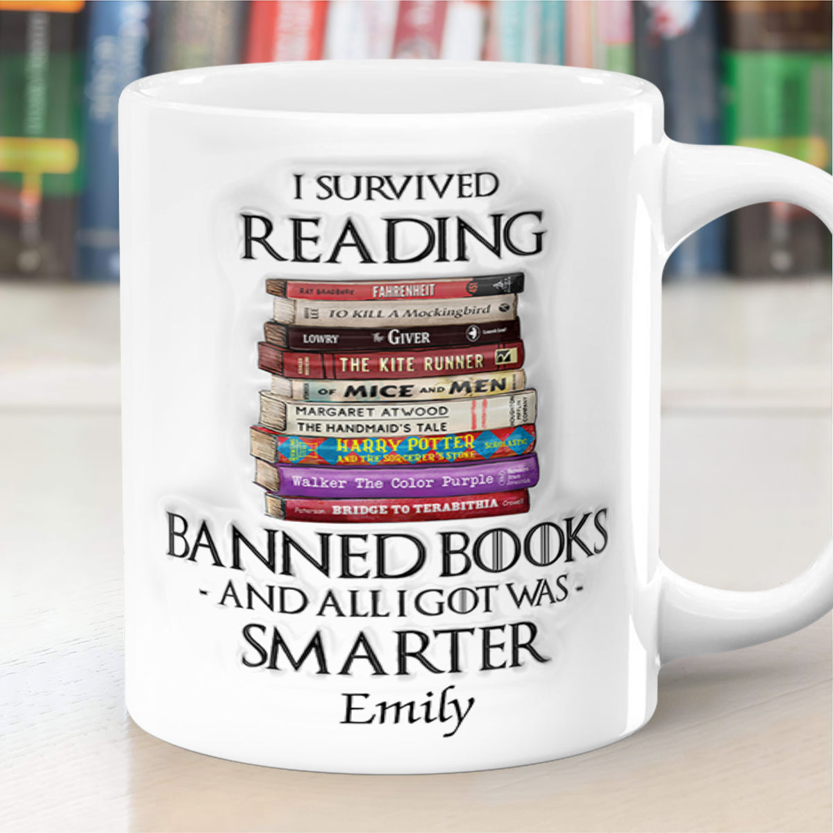 I Survived Reading Banned Books And All I Got Was Smarter - Personalized Ceramic Coffee Mug