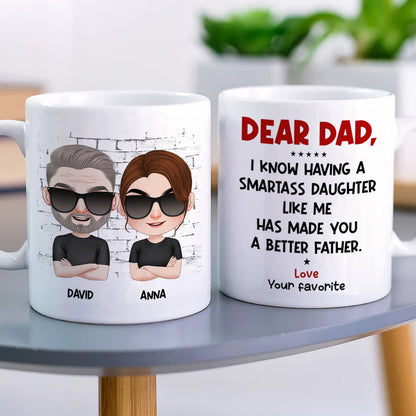 Dear Dad I Know Having A Smartass Daughter Like Me Personalized Coffee Mug
