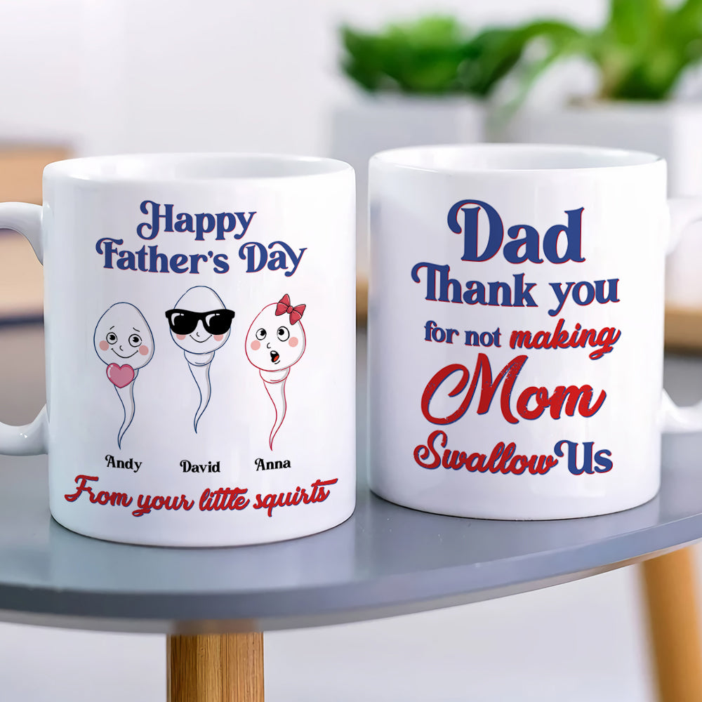 Dad, Thank You For Not Making Mom Swallow Us - Father's Day Gift - Father's Day Mug - Personalized Funny Coffee Mug - Gift For Dad