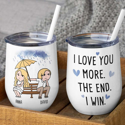 I Love You More The End I Win, Personalized Couple Mug, Wine Tumbler, Accent Mug