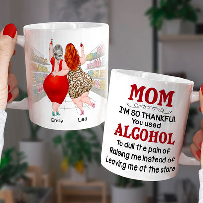 Mom I'm So Thankful You Used Alcohol Personalized Coffee Mug