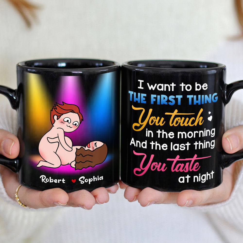 I Want To Be The First Thing You Touch - Personalized Couple Mug - Gift For Couple