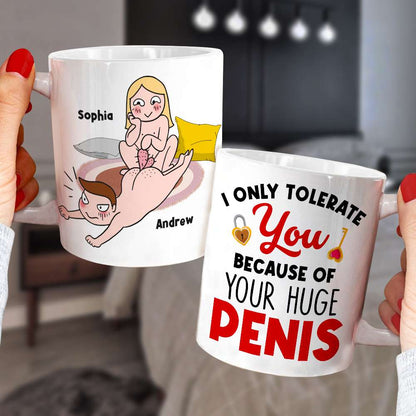 I Only Tolerate You Because Of Your Huge Penis Personalized Mug, Couple Gift