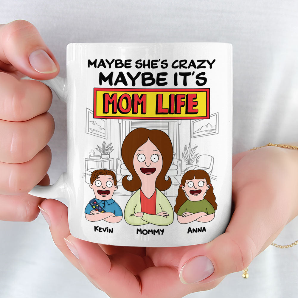 Maybe She's Crazy, Maybe It's Mom Life - Personalized Mug - Gift For Grandma, Mom, Mothers Day | CL54.V2 HH01