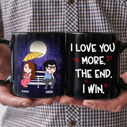 I Love You More The End I Win Personalized Funny Raining Couple Coffee Mug Gift For Couple