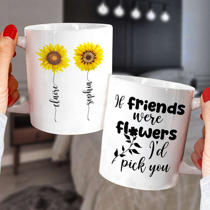 Friends Were Flowers I'd Pick You, Friend With Flower White Mug