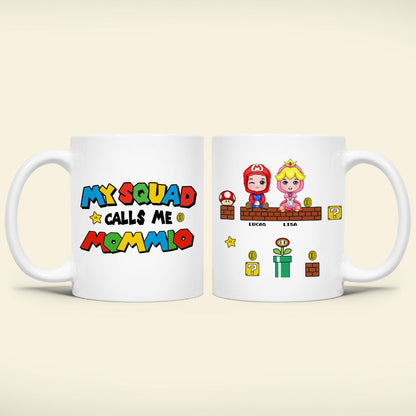 My Squad Calls Me, Gift For Mom, Personalized Mug, Gamer Dad And Kids Mug 03HUTI300523HA