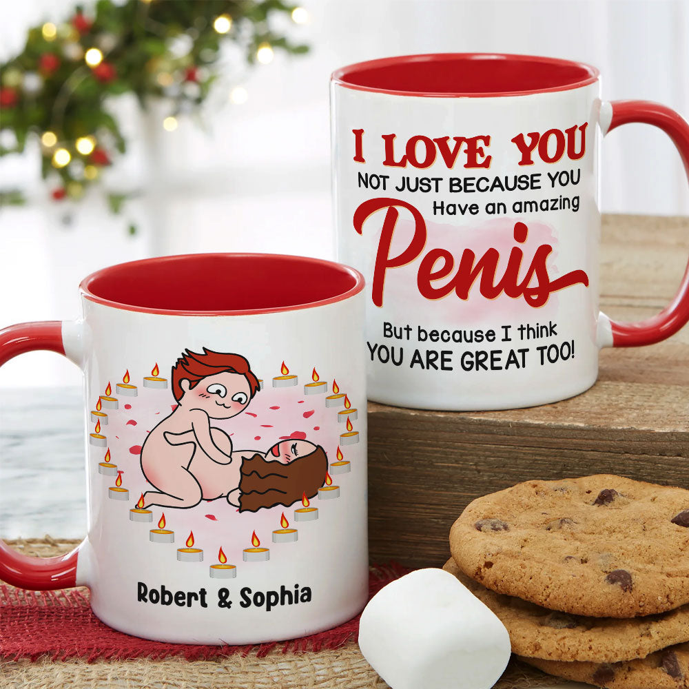 I Love You Not Just Because You Have An Amazing Penis - Personalized Couple Mug - Gift For Couple