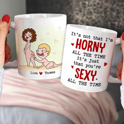 You're Sexy All The Time Personalized Funny Couple Coffee Mug Gift For Couple