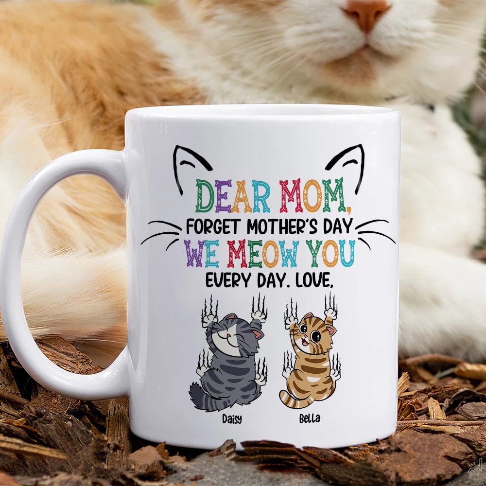 Personalized Gifts For Mom Coffee Mug Dear Mom Forget Mother's Day We Meow You Every Day