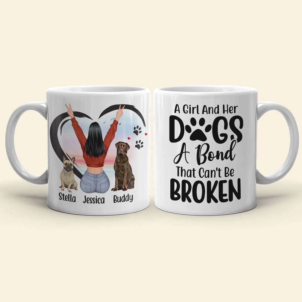 A Girl And Her Dogs A Bond That Can't Be Broken Personalized Mug, Gift For Dog Lover